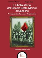 La bella storia del Circolo Sette Martiri di Casalino vol.1 di Ferruccio Danini, Sergio Negri edito da Segni e Parole