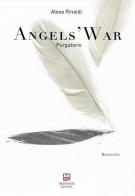 Angels' war. Purgatorio di Alexa Rinaldi edito da Morphema Editrice
