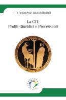 La CTU. Profili giuridici e processuali di Piero Lorusso, Maria Barbarisi edito da Edicampus