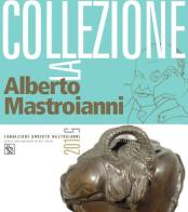 La Fondazione Umberto Mastroianni. La collezione Alberto Mastroianni di Lisa Della Volpe edito da Autopubblicato