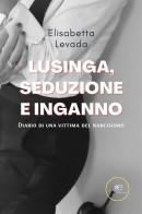 Lusinga, seduzione e inganno di Elisabetta Levada edito da Europa Edizioni