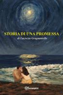 Storia di una promessa di Lucrezia Gragnaniello edito da Youcanprint