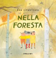 Nella foresta. Ediz. a colori di Eva Lindström edito da Camelozampa