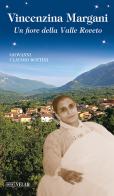 Vincenzina Margani. Un fiore della Valle Roveto di Giovanni Claudio Bottini edito da Velar