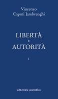 Libertà e autorità vol.1 di Vincenzo Caputi Jambrenghi edito da Editoriale Scientifica