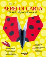 Aerei di carta. Modelli originali e innovativi. Con 56 fogli di carta per origami di Sam Ita edito da Nuinui