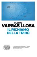 Il richiamo della tribù di Mario Vargas Llosa edito da Einaudi