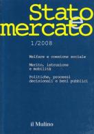 Stato e mercato. Quadrimestrale di analisi dei meccanismi e delle istituzioni sociali, politiche ed economiche (2008) vol.1 edito da Il Mulino