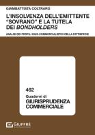L'insolvenza dell'emittente «sovrano» e la tutela dei bondholders di Coltraro Giambattista edito da Giuffrè