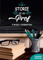 Storie di un prof di Fabio Visentin edito da Kubera Edizioni