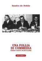 Una follia di commedia. Piero Santi scrittore di Sandro De Nobile edito da Solfanelli