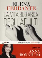 La vita bugiarda degli adulti letto da Anna Bonaiuto. Audiolibro. CD Audio formato MP3 di Elena Ferrante edito da E/O