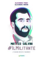 Matteo Salvini #ilMilitante di Alessandro Franzi, Alessandro Madron edito da goWare