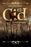 El Cid. Il guerriero di José Luis Corral edito da Fanucci