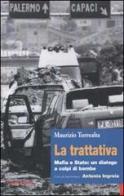 La trattativa. Mafia e Stato: un dialogo a colpi di bombe di Maurizio Torrealta edito da Editori Riuniti