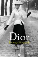 Dior. La magia di uno stile di Alessia Lautone edito da DIARKOS