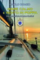 Mare calmo e vento in poppa di Carlo Romeo edito da Mursia