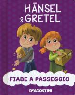 Hansel & Gretel. Ediz. a colori di Valentina Deiana, Mattia Fontana edito da De Agostini