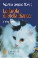 La favola di Stella Bianca e altre storie di Agostina Spezzati Novero edito da L'Autore Libri Firenze