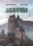 La casa dei sei smeraldi di Sarah Carro Diacinti, Rachele Navarra edito da Susil Edizioni
