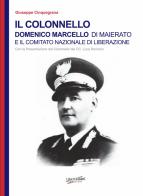 Il colonnello Domenico Marcello di Maierato e il Comitato Nazionale di Liberazione di Giuseppe Cinquegrana edito da Libritalia.net