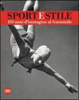 Sport e stile. 150 anni d'immagine al femminile. Ediz. italiana e inglese edito da Skira
