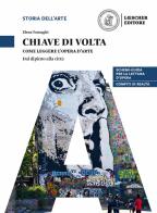 Chiave di volta. L'opera d'arte: lettura e metodo. Come leggere l'opera d'arte. Dal dipinto alla città. Per le Scuole superiori. Con espansione online di Elena Tornaghi edito da Loescher