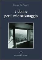 Sette donne per il mio salvataggio di Ettore De Franco edito da Polistampa