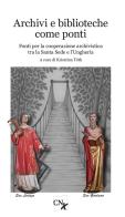 Archivi e biblioteche come ponti di Krisztina Tóth edito da CNx