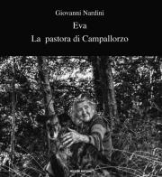 Eva la pastora di Campallorzo di Giovanni Nardini edito da Pezzini