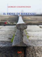 Il fiore di Birkenau di Giorgio Colavincenzo edito da Cinquemarzo