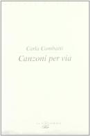 Canzoni per via di Carla Combatti edito da Il Poligrafo