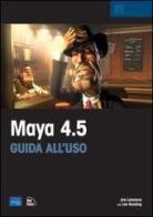 Maya 4.5. Guida all'uso. Con CD-ROM di Jim Lammers, Lee Gooding edito da Pearson