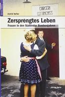 Zersprengtes Leben. Frauen in den Südtiroler Bomben Jahren di Astrid Kofler edito da Raetia