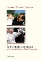 Il potere dei segni. Don Tonino Bello e papa Francesco di Onofrio Antonio Farinola edito da Ed Insieme
