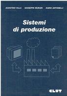 Sistemi di produzione di Agostino Villa, G. Murari, D. Antonelli edito da CLUT