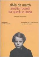 Amelia Rosselli tra poesia e storia di Silvia De March edito da L'Ancora del Mediterraneo