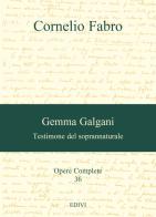 Gemma Galgani. Testimone del soprannaturale di Cornelio Fabro edito da Editrice del Verbo Incarnato