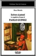 Scrivere ai potenti. Le suppliche al tempo di Paolo Guinigi di Rosa Marulo edito da La Bancarella (Piombino)