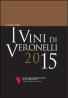 I vini di Veronelli 2015 di Gigi Brozzoni, Daniel Thomases edito da Seminario Luigi Veronelli