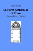 La porta alchemica di Roma di Mauro Medda edito da ilmiolibro self publishing