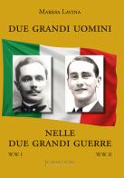 Due grandi uomini nelle due grandi guerre di Maria Teresa Lavina edito da Internòs Edizioni