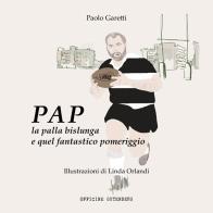 Pap la palla bislunga e quel fantastico pomeriggio di Paolo Garetti edito da Officine Gutenberg