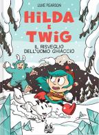 Hilda e Twig. Il risveglio dell'uomo ghiaccio di Luke Pearson edito da Bao Publishing