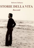 Storie della vita di Roberto Infrasca edito da Prospettiva Editrice