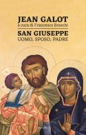 San Giuseppe. Uomo, sposo, padre di Jean Galot edito da Cantagalli