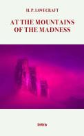 At the mountains of madness di Howard P. Lovecraft edito da Intra