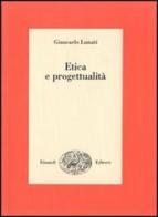 Etica e progettualità di Giancarlo Lunati edito da Einaudi