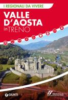 Valle d'Aosta in treno edito da Giunti Editore