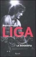 Liga. La biografia di Massimo Poggini edito da Rizzoli